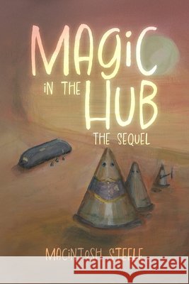 Magic in the Hub: The Sequel Steele, Macintosh 9798318800276