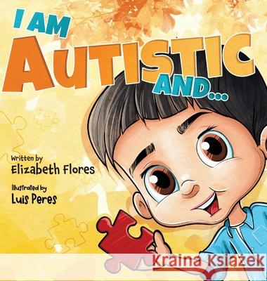 I Am Autistic and... Flores, Elizabeth 9798318804991 Palmetto Publishing