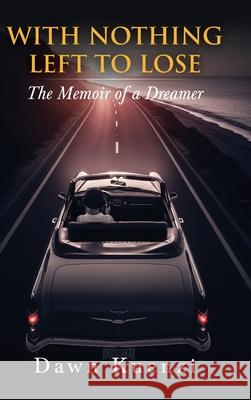 With Nothing Left To Lose Dawn Kuenzi 9798318809620 Palmetto Publishing