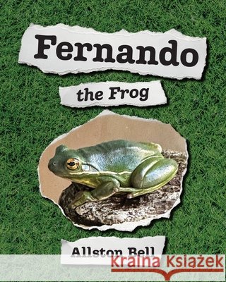 Fernando the Frog Bell, Allston 9798318833588 Palmetto Publishing