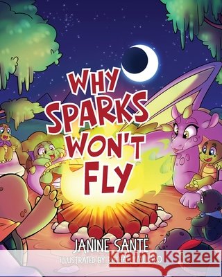 Why Sparks Won't Fly Santé, Janine 9798318834158 Palmetto Publishing
