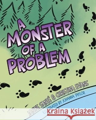 A Monster of a Problem Santé, Janine, Evans, Christina, Taylor, Johanna 9798318841408 Palmetto Publishing