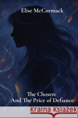 The Chosen: And The Price of Defiance McCormack, Elise 9798319047045