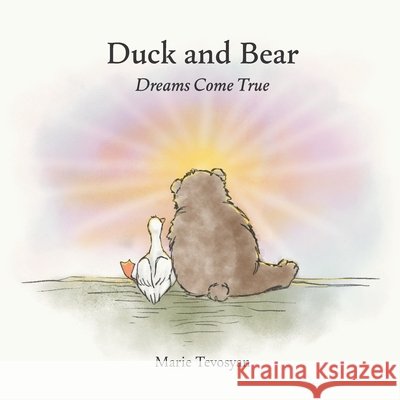 Duck and Bear: Dreams Come True Grigoryan, Dianna, Tevosyan, Marie 9798319340382