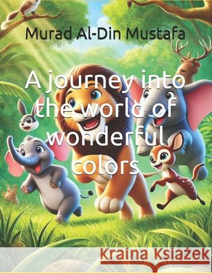 A journey into the world of wonderful colors Al-Din Mustafa, Murad 9798319354563