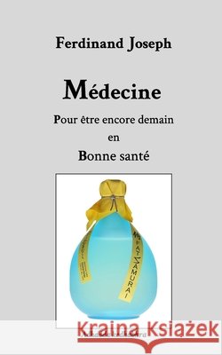 Médecine Joseph, Ferdinand 9798319936530 Blurb