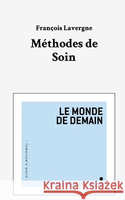 Méthodes de soin Lavergne, François 9798319942982 Blurb