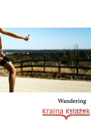 Wandering: Volume I (Bookshelf Edition) Weitzel, Travis 9798319959263