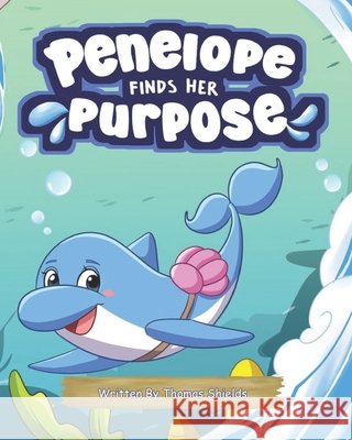 Penelope Finds Her Purpose Roki, Roka, Shields, Thomas 9798320004440