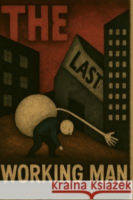 The Last Working Man Sasha Portelli 9798320020839