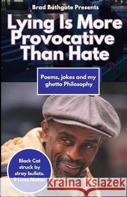 Lying Is More Provocative That Hate Brad Bathgate, Brad Blue Bathgate 9798320027463