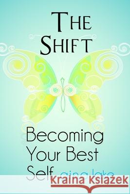 The Shift: Becoming Your Best Self Gina Lake 9798320383408