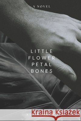 Little Flower Petal Bones: A Verse Novelette Kelsey Gerks 9798320387963