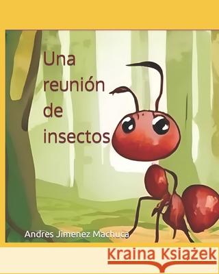 Una reunión de insectos Andres Jimenez Machuca 9798320574455