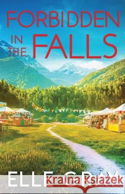 Forbidden in the Falls Elle Gray 9798320604831