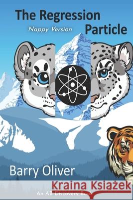 The Regression Particle (Nappy Version): An off-world/scifi/regression novel Michael Bent, Rosalie Bent, Barry Oliver 9798320632353