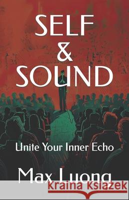 Self & Sound: Unite Your Inner Echo Max Luong 9798320649566