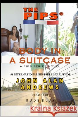 The Pips: Body In A Suitcase John Alan Andrews 9798320733906 Independently Published