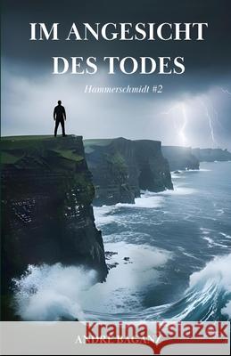 Im Angesicht des Todes: Hammerschmidt #2 André Baganz 9798320776606