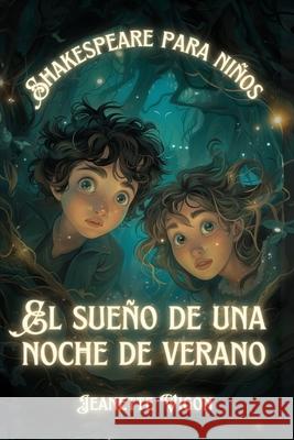 El sueño de una noche de verano Shakespeare para niños: Shakespeare en un idioma que los niños entenderán y amarán Jeanette Vigon, Jeanette Vigon 9798320974637 Independently Published
