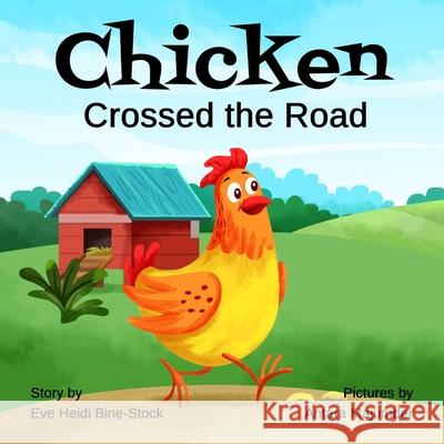 Chicken Crossed the Road Antara Majumder, Eve Heidi Bine-Stock 9798321007402