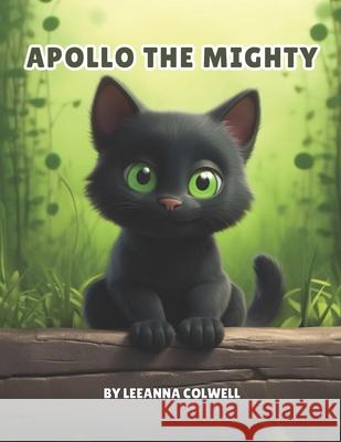 Apollo The Mighty Leeanna Colwell 9798321012604