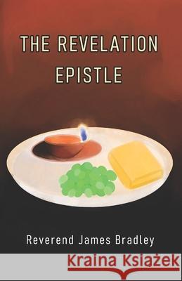 The Revelation Epistle James S Bradley 9798321024270