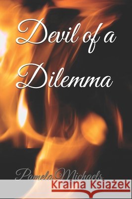 Devil of a Dilemma Pamela Irene Michaels, Pamela Irene Michaels 9798321104224 Independently Published