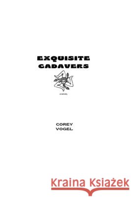 Exquisite Cadavers Corey Vogel 9798321117934