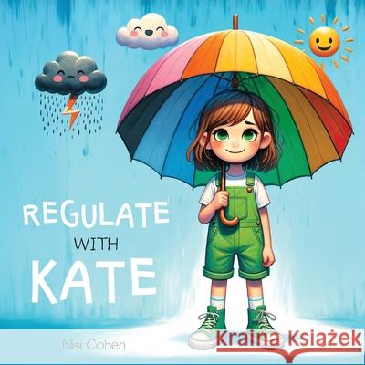 Regulate With Kate: Kids' Regulation Tips From A - Z Jason Viviers, Nisi Cohen 9798321130759