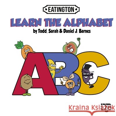 Learn the Alphabet Barnes, Daniel J., Barnes, Todd, Barnes, Sarah 9798321135211 Independently Published