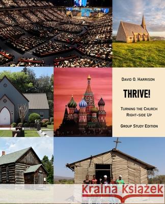Thrive!: Turning the Church Right-Side Up Group Study Edition David O Harrison 9798321137420