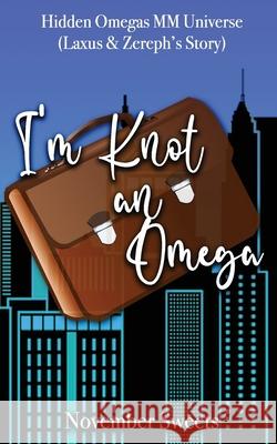 I'm Knot an Omega November Sweets 9798321139813