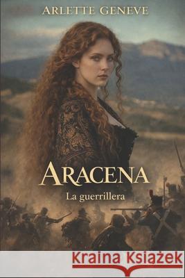 Aracena: La guerrillera Arlette Geneve 9798321304730 Independently Published