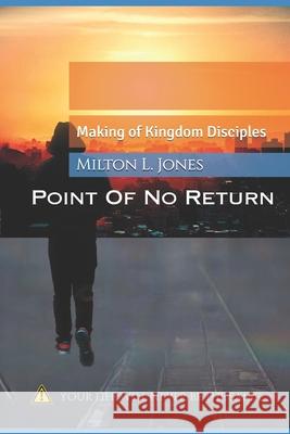Point of No Return: Making of Kingdom Disciples Jiuan Y Duong, Milton L Jones 9798321325766