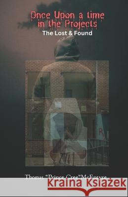 Once Upon a time in the Projects: The Lost & Found Thomas Prince Cree McEntyre 9798321421949