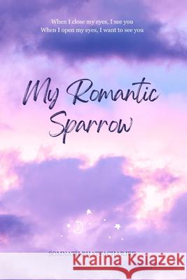 My Romantic Sparrow Somnath Bhattacharjee 9798321598122