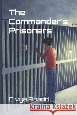 The Commander's Prisoners Divya Anand 9798321641347