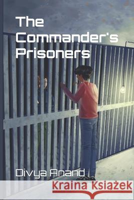 The Commander's Prisoners Divya Anand 9798321641347
