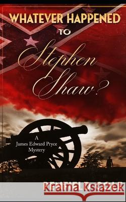 Whatever Happened to Stephen Shaw? Penfield Cole 9798321927458