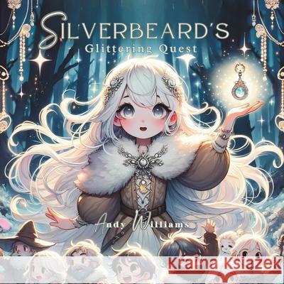 Silverbeard's Glittering Quest Andy Williams 9798321995488