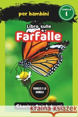 Charles e la Giungla: Libro sulle farfalle per bambini Charles Saint Duval 9798322147923
