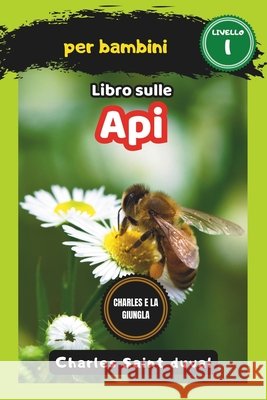 Charles e la Giungla: Libro sulle api per bambini Charles Saint Duval 9798322150152