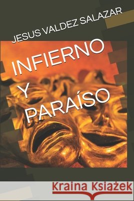 Infierno Y Paraíso Jesus Valdez Salazar 9798322159582