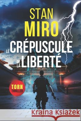Le crépuscule de la Liberté Stan Miro 9798322174226 Independently Published