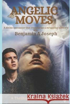 Angelic Moves Benjamin a Joseph 9798322216049 Independently Published