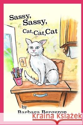 Sassy Sassy Cat Cat Cat Jeff Bergeron, Barbara Bergeron 9798322218555