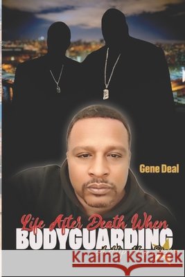 Life After Death When Bodyguarding a Hip Hop Star Deal, Gene 9798322240372