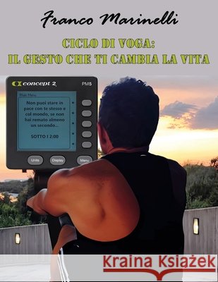 Ciclo di voga: il gesto che ti cambia la vita Marinelli, Franco 9798322275077