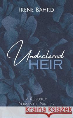 Undeclared Heir Irene Bahrd 9798322312987